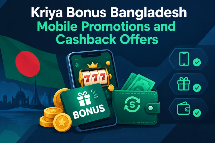 Kriya Bonus Bangladesh Welcome Cashback and Reload Offers